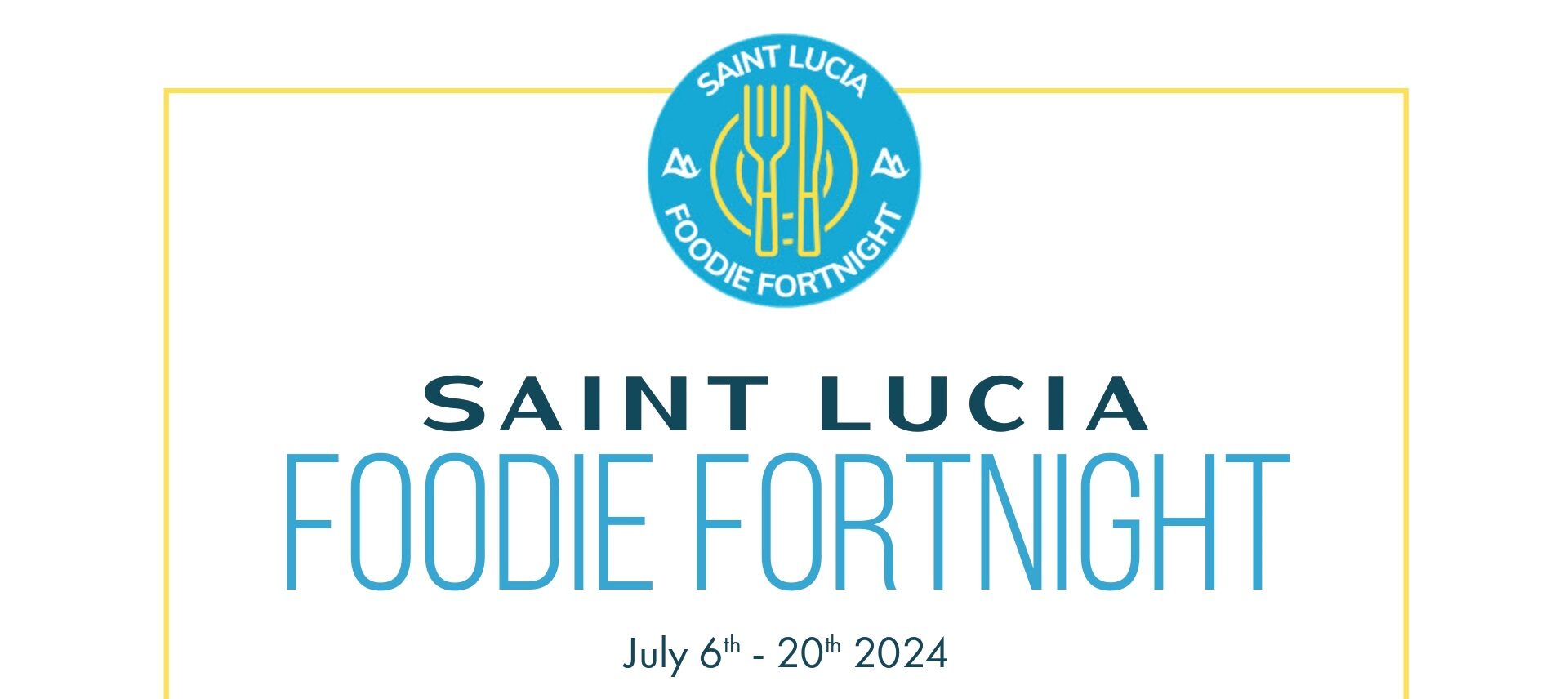 Saint Lucia Foodie Fortnight July 6th – 20th 2024