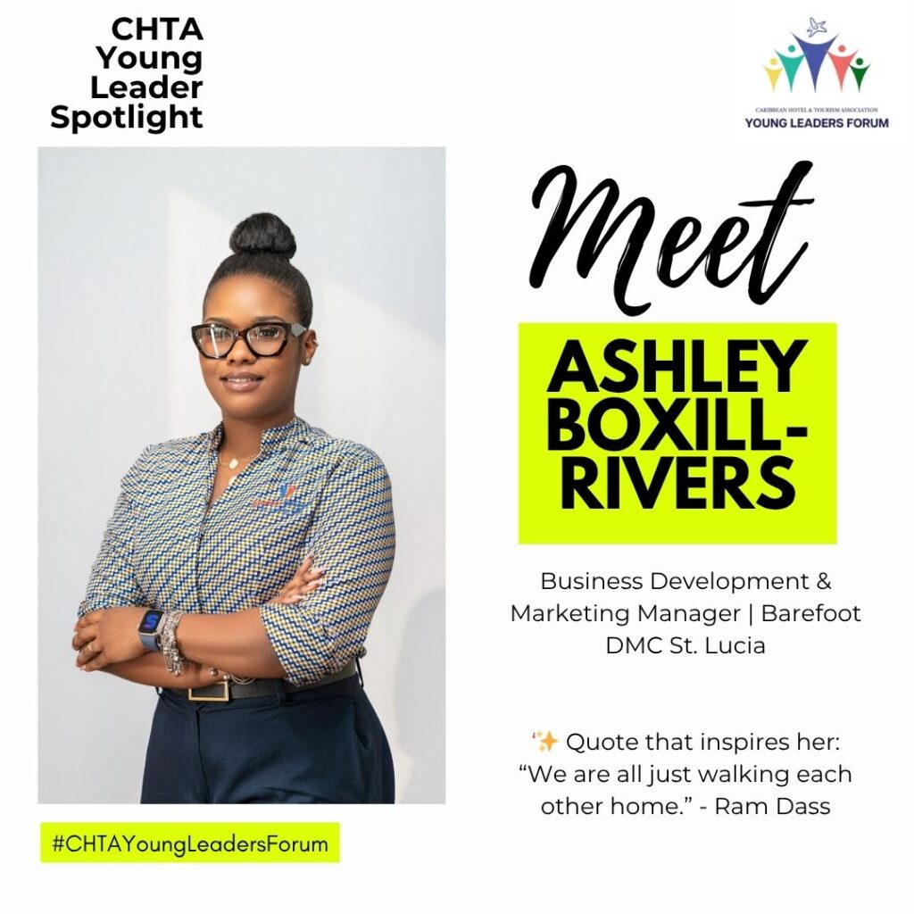 Meet Ashley Boxill-Rivers, CHTA Young leader and Business Development and Marketing Manager at Barefoot Holidays St. Lucia
